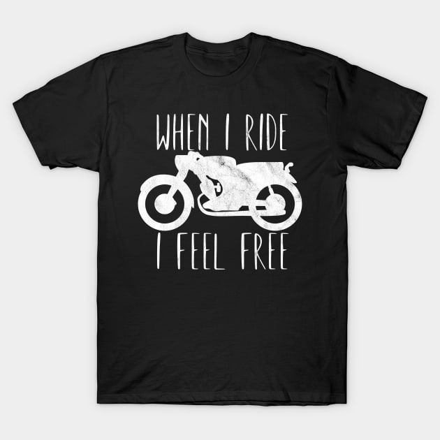 Motorcycle when i ride i feel free T-Shirt by maxcode